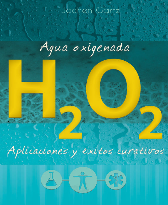 Agua oxigenada: aplicaciones y éxitos curativos