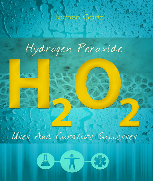 Hydrogen Peroxide: Uses And Curative Successes