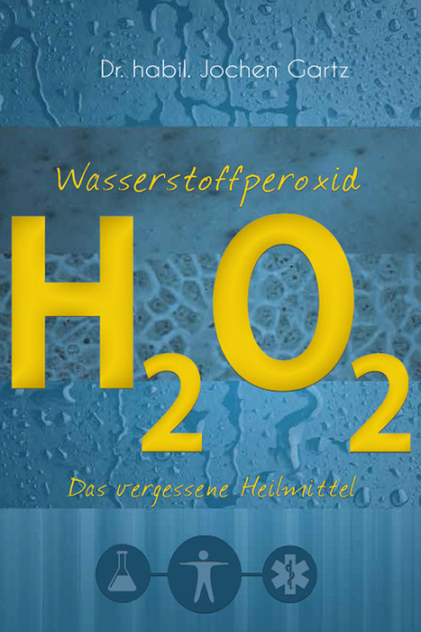 Wasserstoffperoxid: Das vergessene Heilmittel